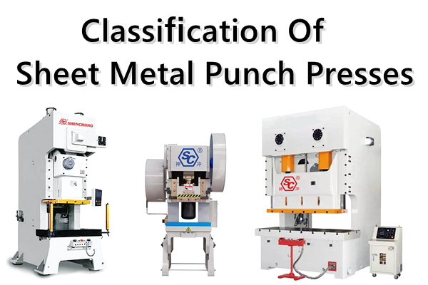 Classification Of Sheet Metal Punch Presses