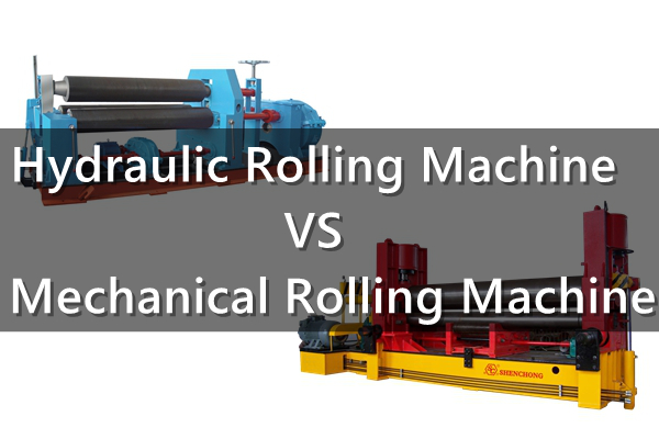Hydraulic Rolling Machine VS Mechanical Rolling Machine Hydraulic Rolling Machine VS Mechanical Rolling Machine